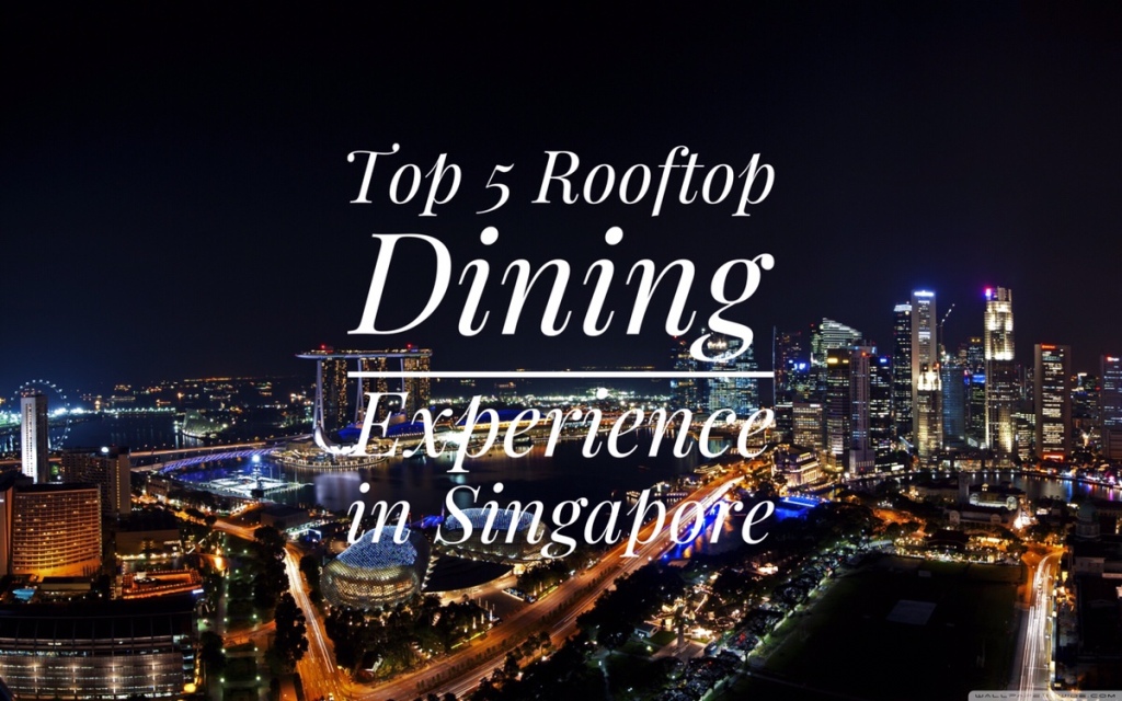 Top 5 Rooftop Dining Experience in Singapore